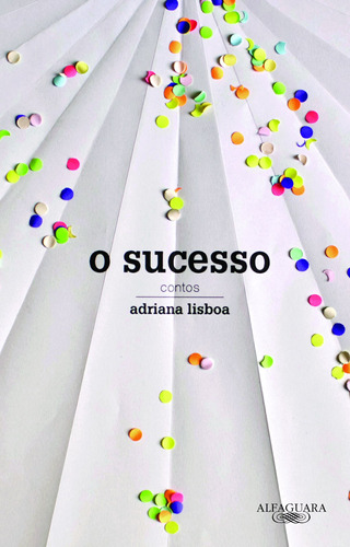 O sucesso, de Lisboa, Adriana. Editora Schwarcz SA, capa mole em português, 2016