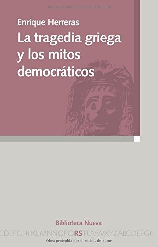 Libro La Tragedia Griega Y Los Mitos Democraticos  De Herrer