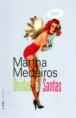 Doidas e santas, de Medeiros, Martha. Editora Publibooks Livros e Papeis Ltda., capa mole em português, 2008