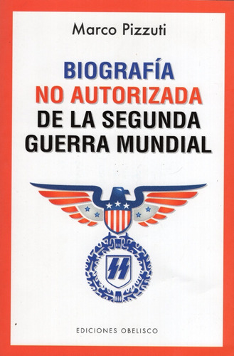 Libro: Biografía No Autorizada De La Segunda Guerra Mundial