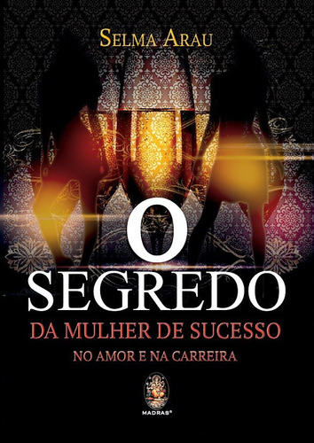 Libro Segredo Da Mulher De Sucesso O De Arau Selma Madras E