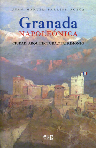 Granada Napoleonica Ciudad Arquitectura Y Patrimonio - Ba...