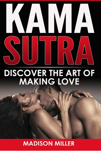 Kama Sutra: Descubre El Arte De Hacer El Amor