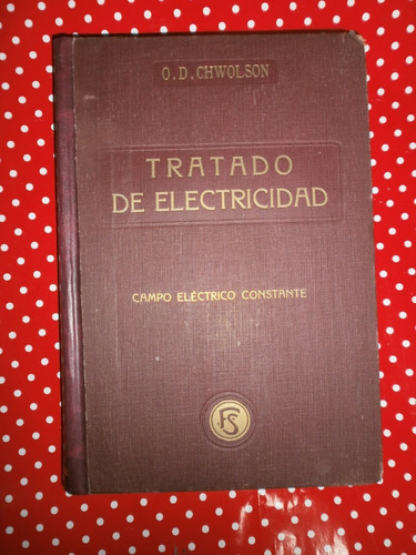 Tratado De Electricidad 1 Campo Eléctrico Constante Chwolson