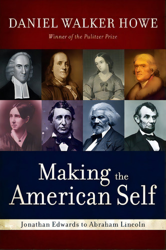 Making The American Self, De Daniel Walker Howe. Editorial Oxford University Press Inc, Tapa Blanda En Inglés