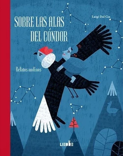 Sobre Las Alas Del Condor - Luigi Dal Cin, De Dal Cin, Luigi. Editorial Ediciones Liebre, Tapa Dura En Español, 2018
