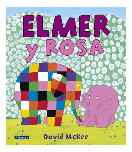 Elmer y Rosa, de David Mckee. Editorial Beascoa, tapa blanda en español, 2017