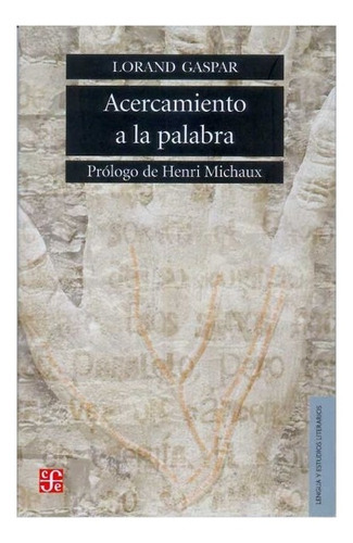 Acercamiento A La Palabra, De Lorand Gaspar., Vol. N/a. Editorial Fondo De Cultura Económica, Tapa Blanda En Español, 2007
