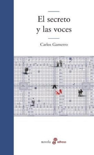 Libro - Secreto Y Las Voces (coleccion Novela) - Gamerro Ca