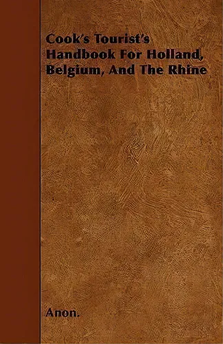 comprar Cook's Tourist's Handbook For Holland, Belgium, And The Rhine, De Anon. Editorial Read Books, Tapa Blanda En Inglés