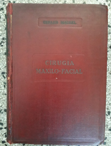 Cirugia Maxilo Facial Gerard Maurel 1944 1163pag Odontología