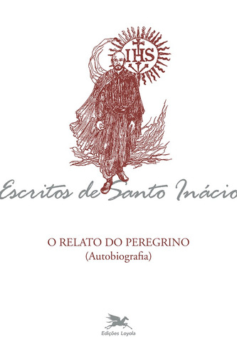 Relato do peregrino, de Loyola, Inácio de. Série Coleção Escritos de Santo Inácio Editora Associação Nóbrega de Educação e Assistência Social, capa mole em português, 2006