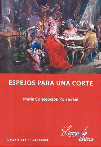 Espejos Para Una Corte, De Porras Gil, Concepcion. Editorial Ediciones Universidad De Valladolid En Español