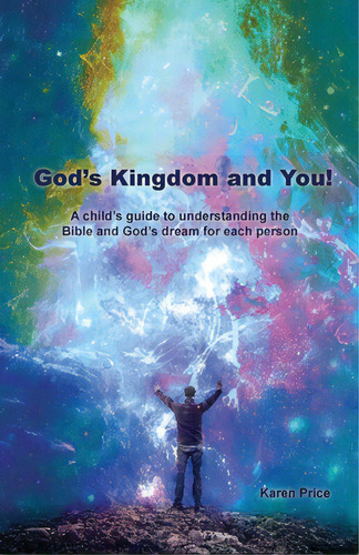 God's Kingdom And You!: A Child's Guide To Understanding The Bible And God's Dream For Each Person, De Price, Karen. Editorial Trilogy Christian Pub, Tapa Blanda En Inglés