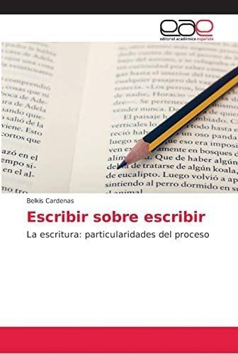 Libro: Escribir Sobre Escribir: La Escritura: Particularidad