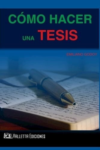 Cómo Hacer Una Tesis, De Godoy, Prof. Emiliano. Editorial Valletta Ediciones, Tapa Blanda En Español