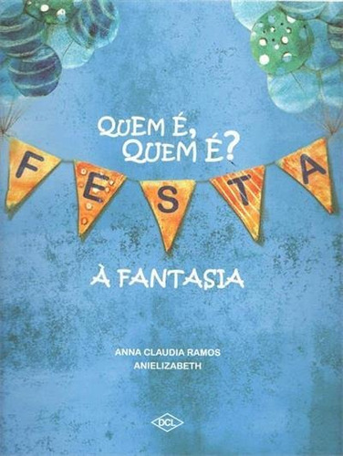 Quem E, Quem E?: Festa A Fantasia - 1ªed.(2014) - Livro