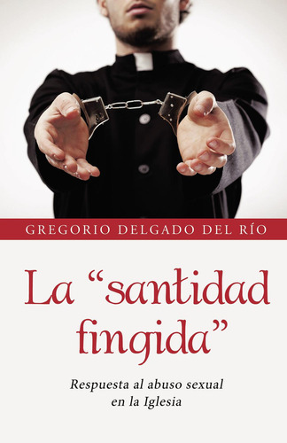 La Santidad Fingida, De Delgado Del Río , Gregorio.., Vol. 1.0. Editorial Caligrama, Tapa Blanda, Edición 1.0 En Español, 2016
