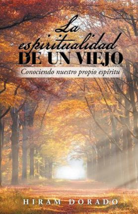 Libro La Espiritualidad De Un Viejo : Conociendo Nuestro ...