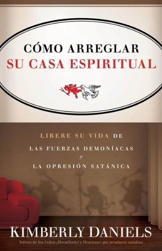 Como Arreglar Su Casa Espiritual Libere Su Vida De Las Fuer, De Daniels, Kimbe. Editorial Casa Creacion, Tapa Blanda En Español, 2011