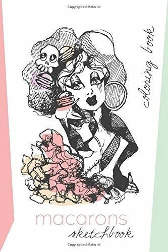 Macarons Sketchbook Coloring Book - Magana, Karla, De Magana, Ka. Editorial Independently Published En Inglés