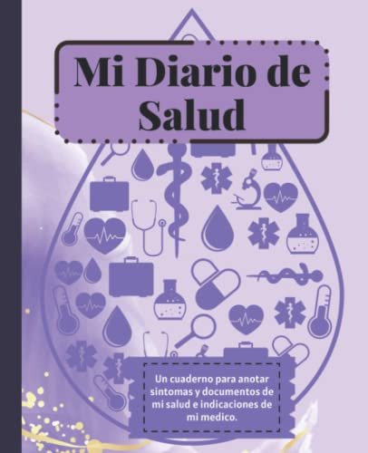 Mi Diario De Salud: Cuaderno Para Recabar Informacion De Sig