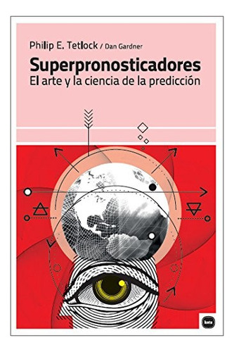 Superpronosticadores - Philip Tetlock