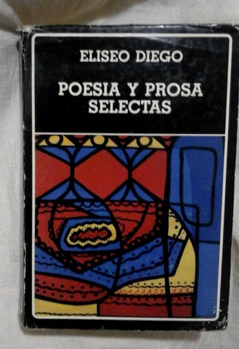Poesía y prosa selectas, de Diego, Eliseo. Editorial Ayacucho en español