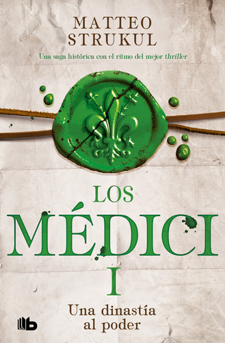 Médici 1: Una Dinastía Al Poder, De Matteo Strukul., Vol. 1.0. Editorial B De Bolsillo, Tapa Blanda En Español, 2023
