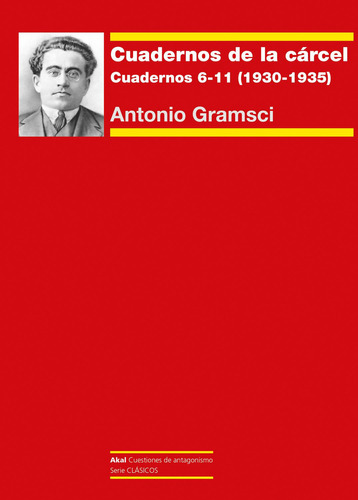 Cuadernos de la Cárcel. Cuadernos 6 – 11 (1930 – 1935):  aplica, de Antonio Gramsci. 1, vol. 1. Editorial Akal, tapa pasta blanda, edición 1 en español, 2022