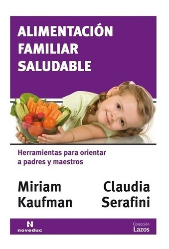 Alimentación Familiar Saludable - Miriam Kaufman Y Claudia S