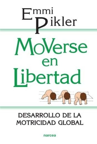 Libro : Moverse En Libertad Desarrollo De La Psicomotricida