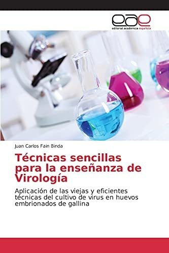 Tecnicas Sencillas Para La Ensenanza De Virologia, De Fain Binda Juan Carlos. Editorial Academica Espanola, Tapa Blanda En Español