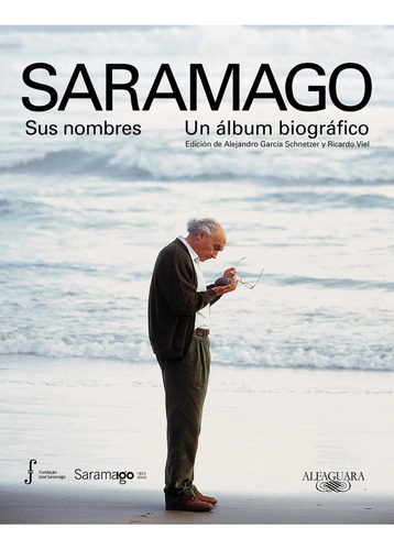 Saramago. Sus Nombres. Un Album Biografico - Alejandro Garci