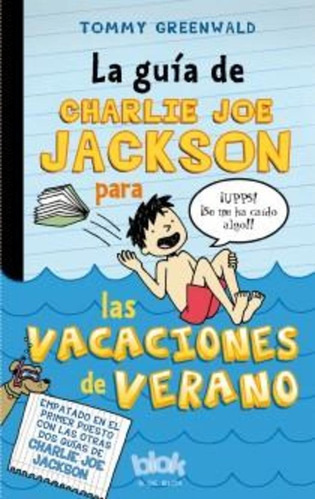 La Guia De Charlie Joe Jackson Para Las Vacaciones De Verano: Desde 12 Años, De Greenwald, Tommy. Serie N/a, Vol. Volumen Unico. Editorial B De Blok, Tapa Blanda, Edición 1 En Español, 2014