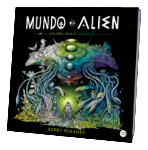 Mundo Alien: Colorea Reinos Cósmicos, De Kerby Rosanes., Vol. 1.0. Editorial Vyr, Tapa Blanda, Edición 1.0 En Español, 2023