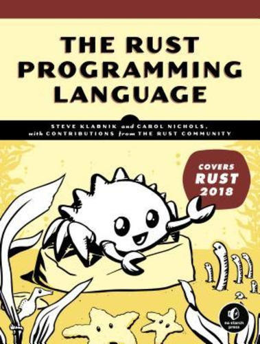 The Rust Programming Language : (covers Rust 2018) / Steve K