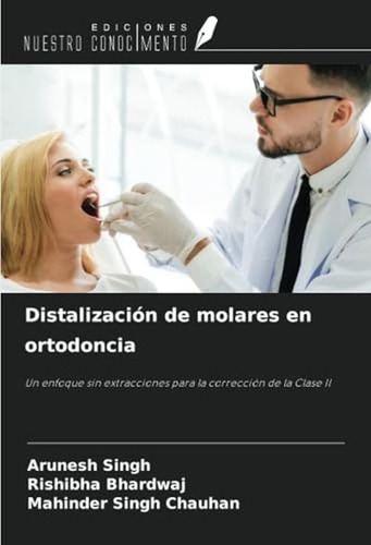 Distalizacion De Molares En Ortodoncia: Un Enfoque Sin Extra