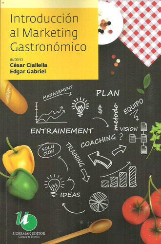 Introducción Al Marketing Gastronómico, De Eduardo César Ciallella Gabriel. Serie N/a, Vol. Volumen Unico. Editorial Ugerman, Tapa Blanda, Edición 1 En Español, 2016