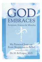 Comprar Libro: Dios Abraza: Escritura, Ciencia Y Milagros