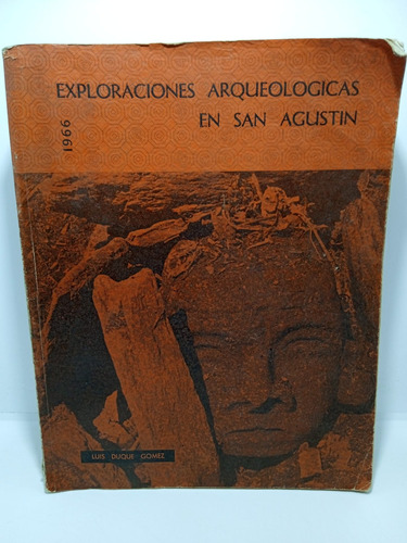 Exploraciones Arqueológicas En San Agustín - Duque Gómez 