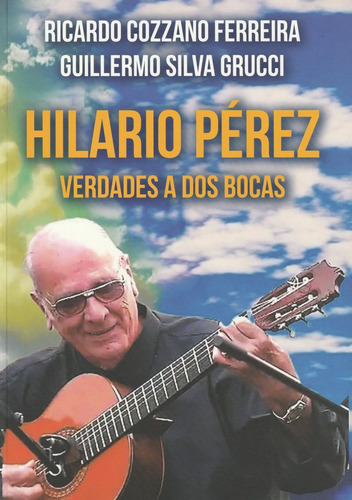Hilario Pérez, Verdades A Dos Bocas - Ricardo Cozzano Ferrei