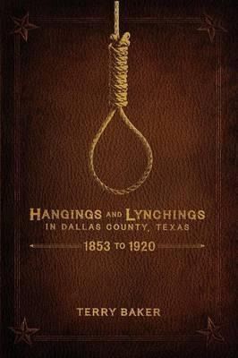 Libro Hangings And Lynchings In Dallas County, Texas - Te...