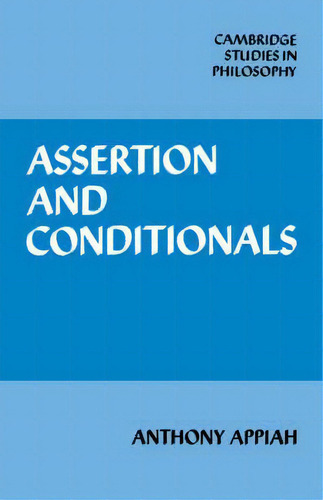 Cambridge Studies In Philosophy: Assertion And Conditionals, De Anthony Appiah. Cambridge Studies In Philosophy Editorial Cambridge University Press, Tapa Blanda En Inglés