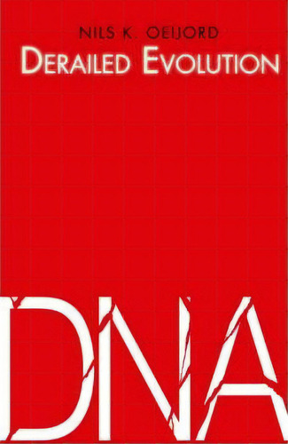 Derailed Evolution, De Nils K Oeijord. Editorial Iuniverse, Tapa Blanda En Inglés