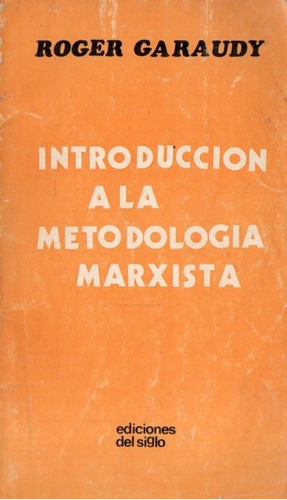 Roger Garaudy - Introduccion A La Metodologia Marxista