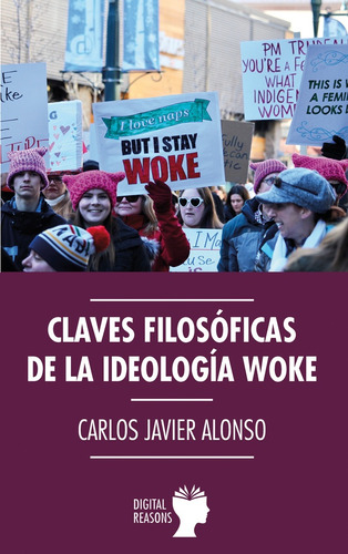 Claves Filosóficas De La Ideología Woke - Carlos Javier Alon