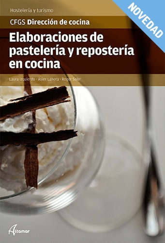Elaboraciones De Pastelerãâa Y Reposterãâa En Cocina, De L. Izquierdo, A. Lahera, R. Soler. Editorial Altamar, Tapa Blanda En Español