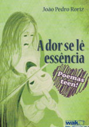 DOR SE LE ESSENCIA CAPA VERDE, A, de Roriz, João Pedro. Editora WAK, capa mole, edição 1ª edição - 2013 em português