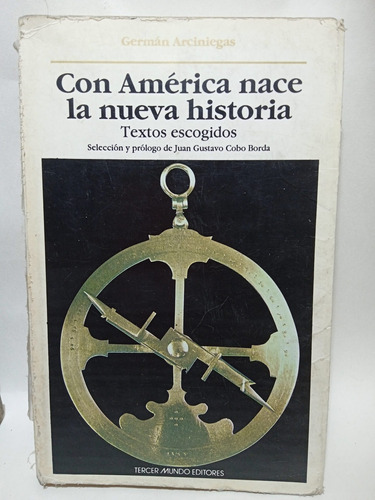 Con América Nace La Nueva Historia - Germán Arciniegas